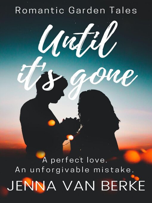 Title details for Until It's Gone by Jenna van Berke - Available